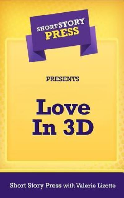 Cover for Valerie Lizotte · Short Story Press Presents A Love in 3-D (Paperback Book) (2018)