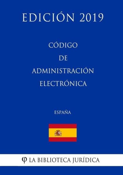 Cover for La Biblioteca Juridica · Codigo de Administracion Electronica (Espana) (Edicion 2019) (Pocketbok) (2018)