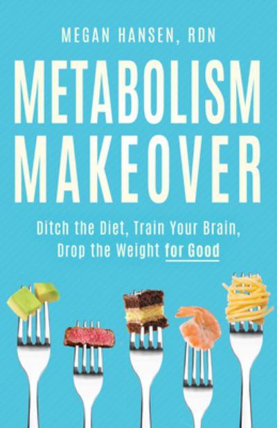 Metabolism Makeover: Learn the Science and Ditch the Diet - Megan Hansen - Books - Girl Friday Productions - 9781736357989 - June 15, 2023