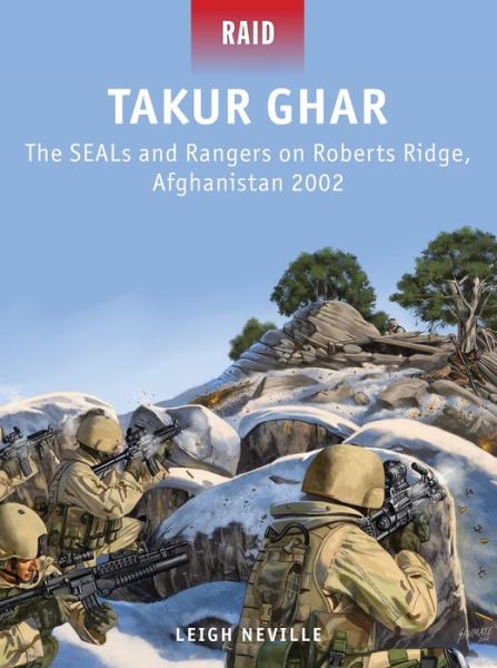 Cover for Leigh Neville · Takur Ghar: The SEALs and Rangers on Roberts Ridge, Afghanistan 2002 - Raid (Paperback Book) (2013)