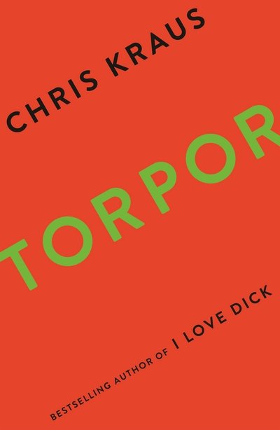 Torpor - Chris Kraus - Bøger - Profile Books Ltd - 9781781258989 - 4. maj 2017