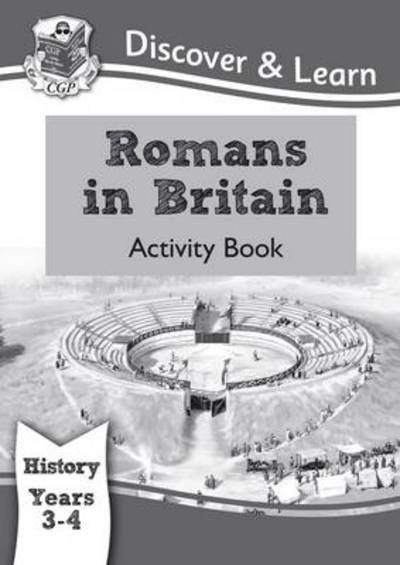Cover for CGP Books · KS2 History Discover &amp; Learn: Romans in Britain Activity book (Years 3 &amp; 4) - CGP KS2 History (Pocketbok) (2018)