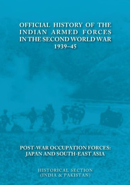 Cover for Brig R Singh · Official History of the Indian Armed Forces in the Second World War 1939-45 Post-war Occupation Forces: Japan &amp; South-east Asia. (Paperback Book) (2015)