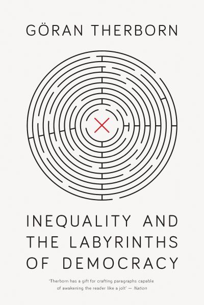 Cover for Goran Therborn · Inequality and the Labyrinths of Democracy (Hardcover Book) (2020)