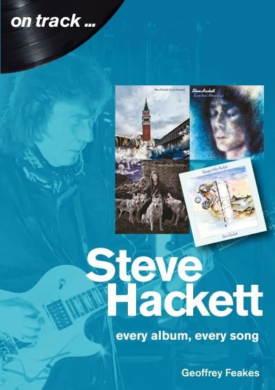 Steve Hackett On Track: Every Album, Every Song (On Track) - On Track - Geoffrey Feakes - Kirjat - Sonicbond Publishing - 9781789520989 - perjantai 4. kesäkuuta 2021