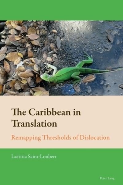 Cover for Laetitia Saint-Loubert · The Caribbean in Translation: Remapping Thresholds of Dislocation - New Comparative Criticism (Paperback Book) [New edition] (2020)