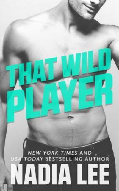 Cover for Nadia Lee · That Wild Player (Paperback Book) (2019)