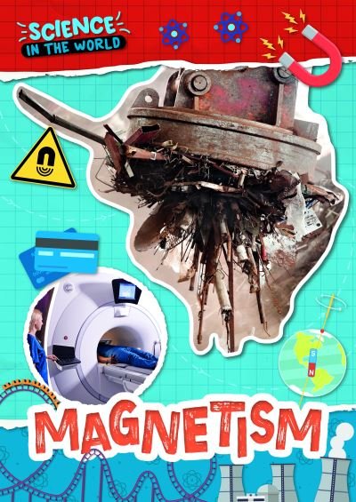 Magnetism - Science in the World - Joanna Brundle - Livros - BookLife Publishing - 9781805053989 - 1 de março de 2024
