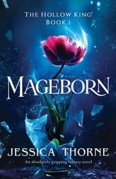 Jessica Thorne · Mageborn: An absolutely gripping fantasy novel - The Hollow King (Paperback Book) (2020)