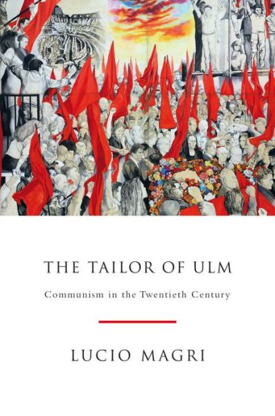 Cover for Lucio Magri · The Tailor of Ulm: A Possible History of Communism (Hardcover Book) (2011)