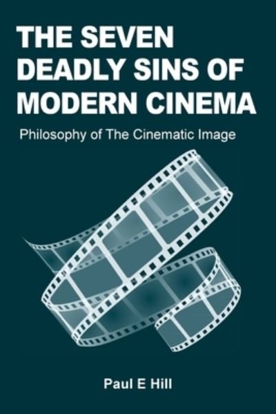 Cover for Paul E Hill · The Seven Deadly Sins of Modern Cinema (Pocketbok) (2022)