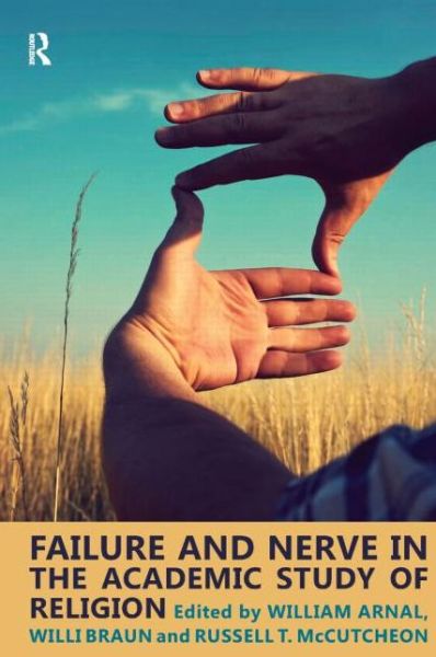 Cover for William E. Arnal · Failure and Nerve in the Academic Study of Religion (Hardcover Book) (2012)