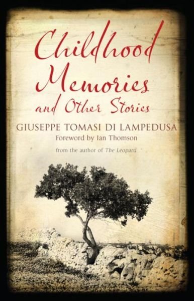 Childhood Memories and Other Stories: First English Translation - Giuseppe Tomasi di Lampedusa - Kirjat - Alma Books Ltd - 9781847493989 - torstai 15. tammikuuta 2015