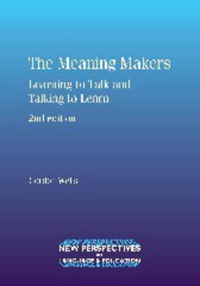 Cover for Gordon Wells · The Meaning Makers: Learning to Talk and Talking to Learn - New Perspectives on Language and Education (Paperback Book) (2009)