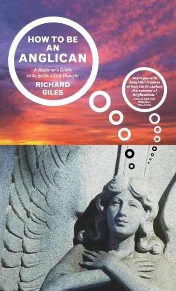 Cover for Richard Giles · How to be an Anglican: A Beginner's Guide to Anglican Life and Thought (Inbunden Bok) (2014)