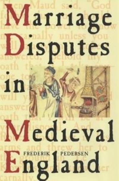 Cover for Pedersen, Frederik (University of Aberdeen, UK) · Marriage Disputes in Medieval England (Hardcover Book) (2000)