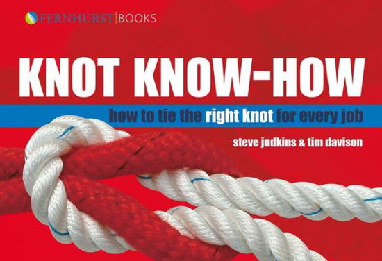 Knot Know-How: How to Tie the Right Knot for Every Job - Steve Judkins - Books - Fernhurst Books Limited - 9781898660989 - August 25, 2003