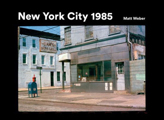 Cover for Matt Weber · New York City 1985: New York City 1985 in Photographs (Hardcover Book) (2024)