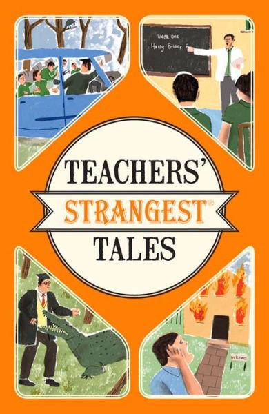 Cover for Iain Spragg · Teachers' Strangest Tales: Extraordinary but True Tales from Over Five Centuries of Teaching (Taschenbuch) (2016)