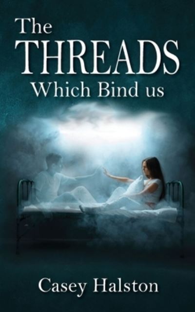 Cover for Casey Halston · Threads Which Bind Us (Book) (2022)