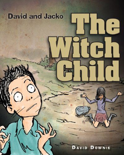 Cover for David Downie · David and Jacko: the Witch Child (Taschenbuch) (2013)