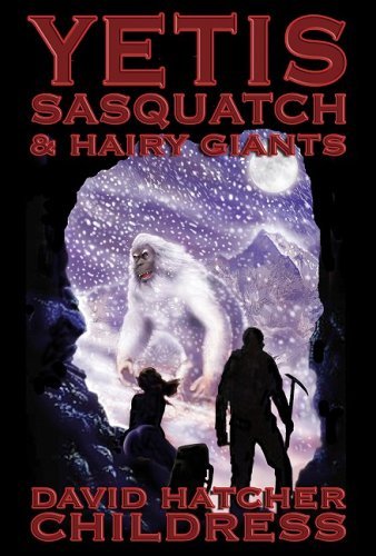 Cover for Childress, David Hatcher (David Hatcher Childress) · Yetis, Sasquatch &amp; Hairy Giants (Paperback Book) (2010)