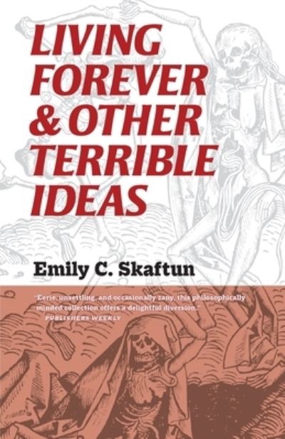 Cover for Emily C Skaftun · Living Forever and Other Terrible Ideas (Paperback Book) (2020)