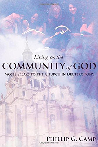 Cover for Phillip G. Camp · Living As the Community of God: Moses Speaks to the Church in Deuteronomy (Taschenbuch) (2014)