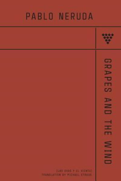 Grapes And The Wind - Pablo Neruda - Livros - Spuyten Duyvil - 9781944682989 - 1 de maio de 2018