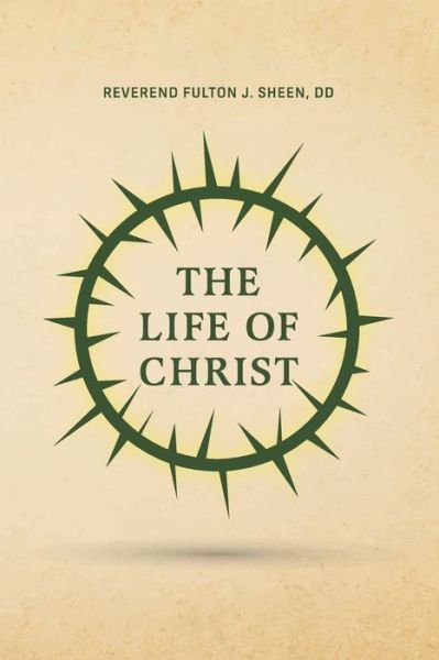 Cover for Reverend Fulton J Sheen · The Life of Christ (Paperback Book) (2020)