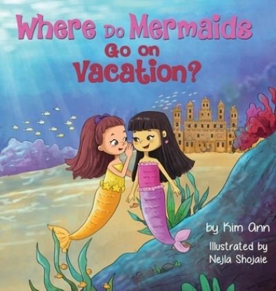 Cover for Kim Ann · Where Do Mermaids Go on Vacation? (Gebundenes Buch) (2020)