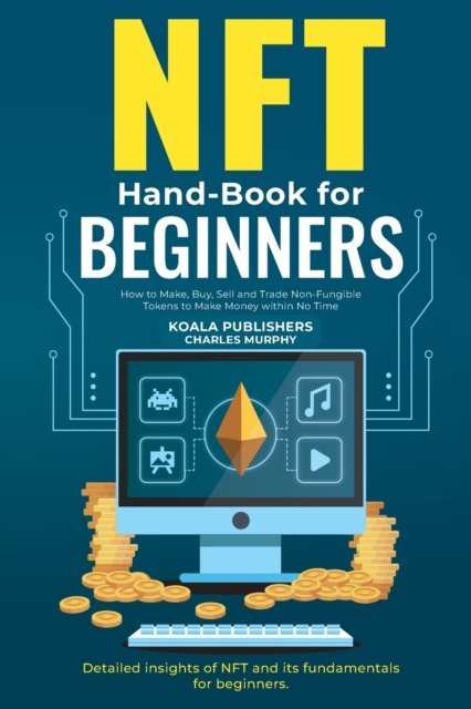 NFT Hand-Book for Beginners - Koala Publishers - Livros - Koala Publishers - 9781956223989 - 1 de junho de 2022