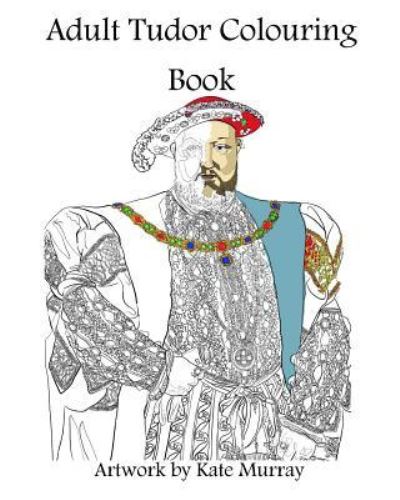 Cover for Kate Murray · Tudor Colouring Book (Paperback Book) (2017)