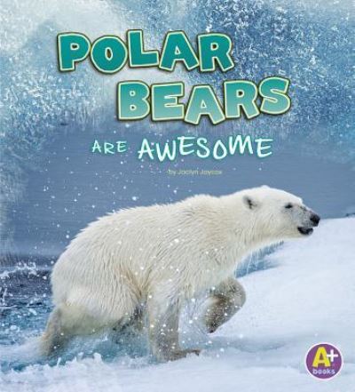 Cover for Jaclyn Jaycox · Polar Bears Are Awesome (Book) (2019)