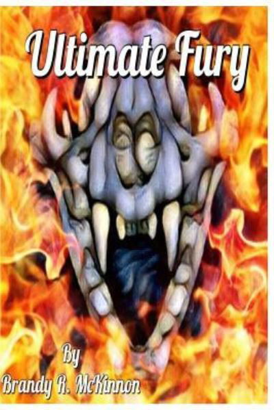 Ultimate Fury - Brandy R McKinnon - Bücher - Createspace Independent Publishing Platf - 9781978131989 - 9. Oktober 2017