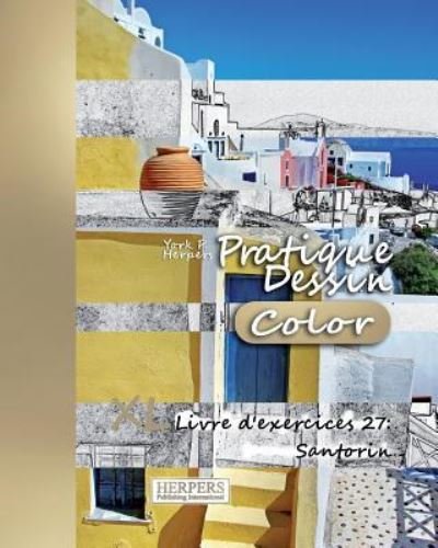 Pratique Dessin [Color] - XL Livre d'exercices 27 - Ork P Herpers - Books - Createspace Independent Publishing Platf - 9781981452989 - December 5, 2017