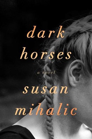 Dark Horses: A Novel - Susan Mihalic - Bücher - Gallery/Scout Press - 9781982158989 - 16. Februar 2021