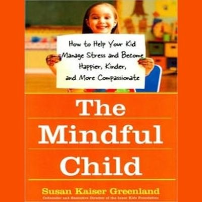 Cover for Susan Kaiser Greenland · The Mindful Child Lib/E (CD) (2015)