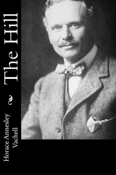 Cover for Horace Annesley Vachell · The Hill (Paperback Book) (2018)