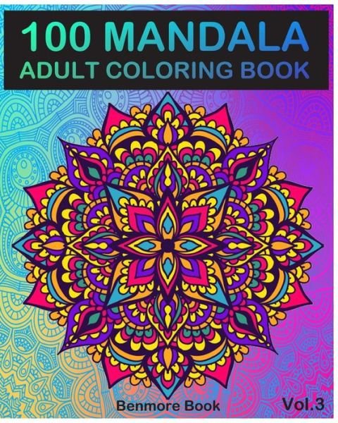 100 Mandala - Benmore Book - Boeken - Createspace Independent Publishing Platf - 9781986725989 - 21 maart 2018