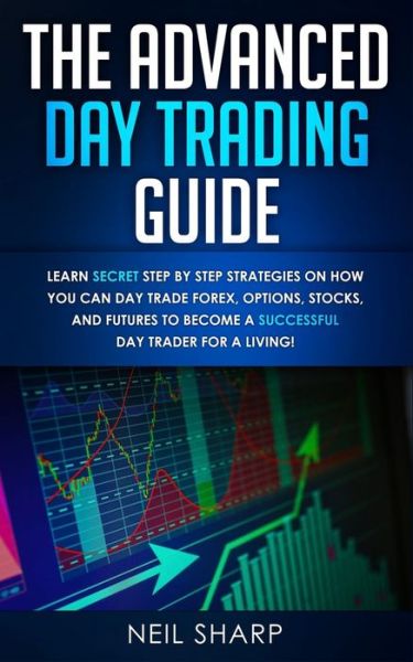 Cover for Neil Sharp · The Advanced Day Trading Guide (Paperback Book) (2019)