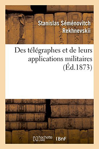 Cover for Rekhnevskii-s · Des Télégraphes et De Leurs Applications Militaires (Pocketbok) [French edition] (2014)