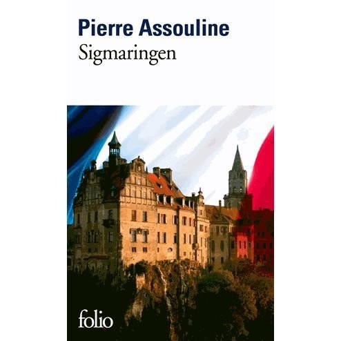Sigmaringen - Pierre Assouline - Livres - Gallimard - 9782070465989 - 15 octobre 2015