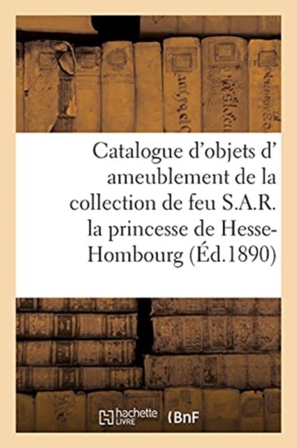 Cover for Arthur Bloche · Catalogue d'Objets D' Ameublement Du Xviiie Siecle, Commode de l'Epoque Louis XV (Taschenbuch) (2020)