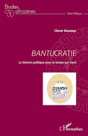 Cover for Claver Boundja · Bantucratie. La théorie politique pour le temps qui vient (Paperback Book) (2022)