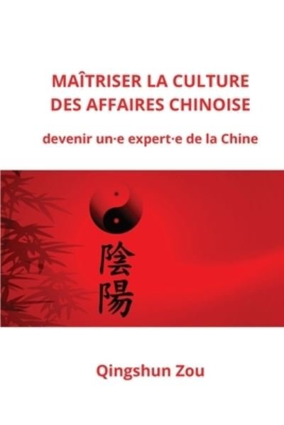 Cover for Qingshun Zou · Maitriser La Culture Des Affaires Chinoise (Paperback Bog) (2021)