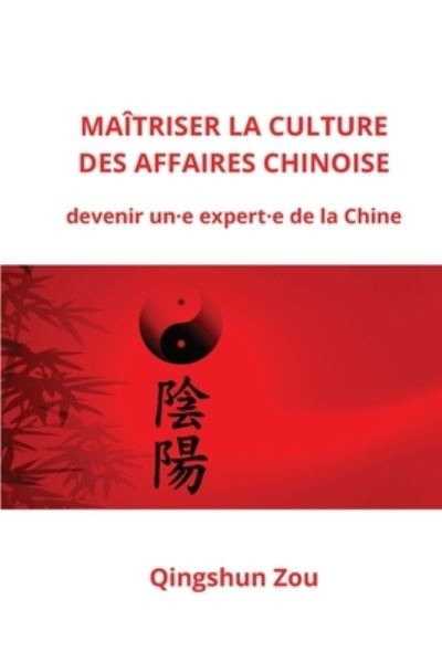 Cover for Qingshun Zou · Maitriser La Culture Des Affaires Chinoise (Taschenbuch) (2021)