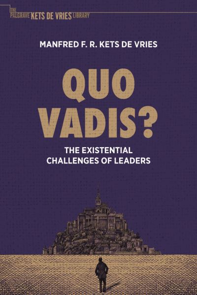 Cover for Manfred F. R. Kets de Vries · Quo Vadis?: The Existential Challenges of Leaders - The Palgrave Kets de Vries Library (Hardcover Book) [2021 edition] (2021)