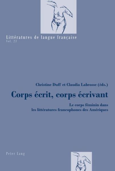 Cover for Corps Ecrit, Corps Ecrivant: Le Corps Feminin Dans Les Litteratures Francophones Des Ameriques - Litteratures de Langue Francaise (Paperback Book) (2015)