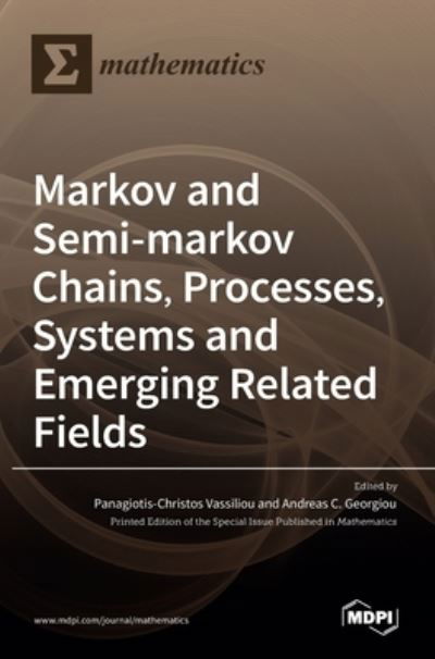 Cover for Panagiotis-Christos Vassiliou · Markov and Semi-markov Chains, Processes, Systems and Emerging Related Fields (Hardcover Book) (2021)